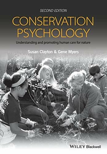 Clayton Conservation Psychology: Understanding and Promoting Human Care for Nature, 2nd Edition