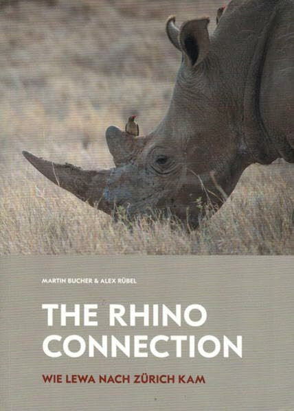 Alex, Rübel The Rhino Connection: Wie Lewa nach Zürich kam