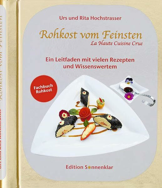 Hochstrasser, Rita Rohkost vom Feinsten: Ein Leitfaden mit vielen Rezepten und Wissenswertem (Edition Sonnenklar)