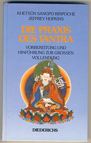 Die Praxis des Tantra. Vorbereitung und Hinführung zur groÃen Vollendung