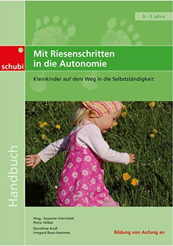 Boos-Hammes, Irmgard Mit Riesenschritten in die Autonomie: Kleinkinder auf dem Weg in die Selbstständigkeit Handbuch