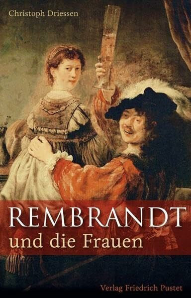 Driessen, Christoph Rembrandt und die Frauen