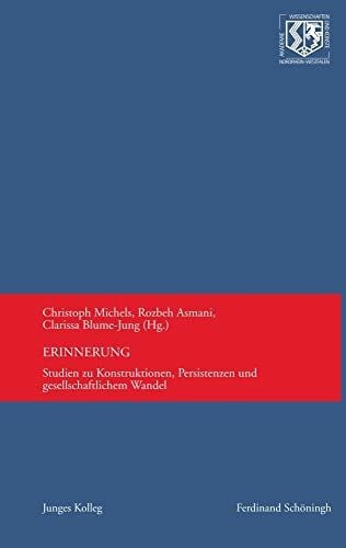 Blume-Jung, Clarissa Erinnerung: Studien zu Konstruktionen, Persistenzen und gesellschaftlichem Wandel (Nordrhein-Westfälische Akademie der Wissenschaften und der Künste - Junges Kolleg)