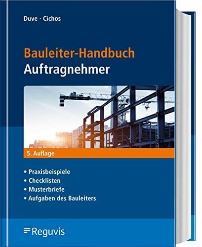 Cichos, Christopher Bauleiter-Handbuch Auftragnehmer: Praxisbeispiele, Checklisten, Musterbriefe, Aufgaben des Bauleiters