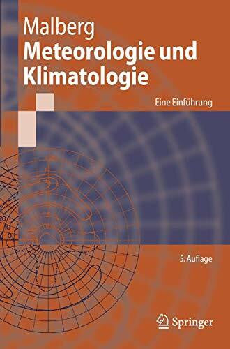 Malberg, Horst Meteorologie und Klimatologie: Eine Einführung (Springer-Lehrbuch) (German Edition), 5. Auflage