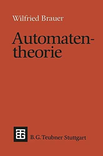 Brauer, Wilfried Automatentheorie: Eine Einführung in die Theorie endlicher Automaten (Leitfäden und Monographien der Informatik)