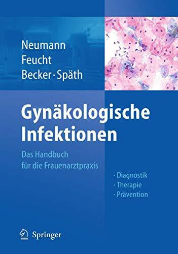 Späth, Michael Gynäkologische Infektionen: Das Handbuch für die Frauenarztpraxis - Diagnostik - Therapie - Prävention