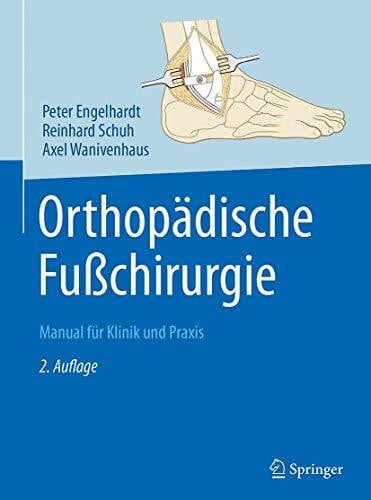 Wanivenhaus, Axel Orthopädische FuÃchirurgie: Manual für Klinik und Praxis