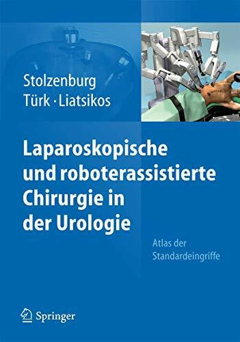Liatsikos, Evangelos N. Laparoskopische und roboterassistierte Chirurgie in der Urologie: Atlas der Standardeingriffe