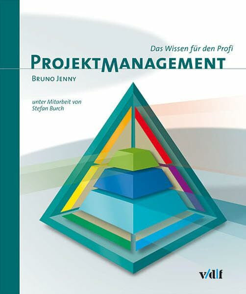 Bruno Jenny Projektmanagement: Das Wissen für den Profi