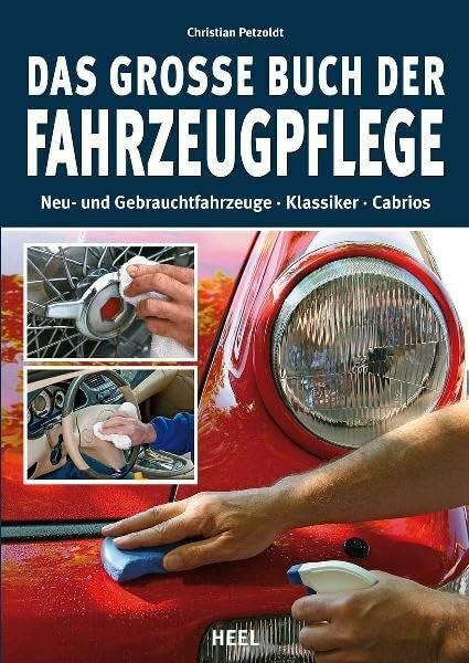 Petzoldt, Christian Das große Buch der Fahrzeugpflege: Neu- und Gebrauchtfahrzeuge - Klassiker - Cabrios