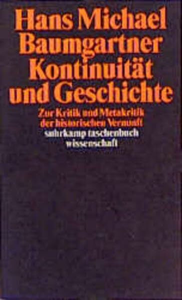 Baumgartner, Hans Michael Kontinuität und Geschichte: Zur Kritik und Metakritik der historischen Vernunft (suhrkamp taschenbuch wissenschaft)