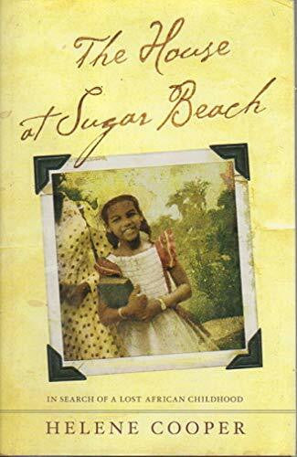 Cooper, Helene The House at Sugar Beach: In Search of a Lost African Childhood