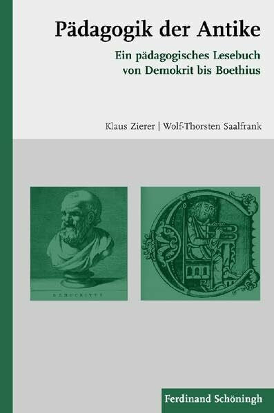 Klaus Zierer, Wolf-Thorsten Saalfrank Pädagogik der Antike. Ein pädagogisches Lesebuch von Demokrit bis Boethius