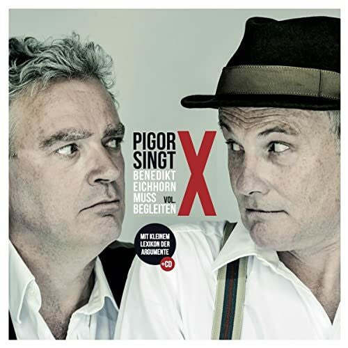 Pigor, Thomas Pigor singt. Benedikt Eichhorn muss begleiten, Vol. X