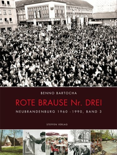 Diessner, Helmar Rote Brause Nr. Drei: Neubrandenburg 1960-1990