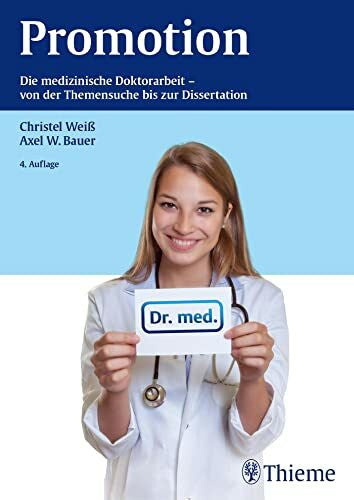 Bauer, Axel W. Promotion: Die medizinische Doktorarbeit - von der Themensuche bis zur Dissertation