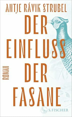 Strubel, Antje Rávik Der Einfluss der Fasane: Roman