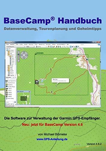 Blömeke, Michael BaseCamp Handbuch 4.6: Datenverwaltung, Tourenplanung und Geheimtipps (GPS-Anleitung.de)