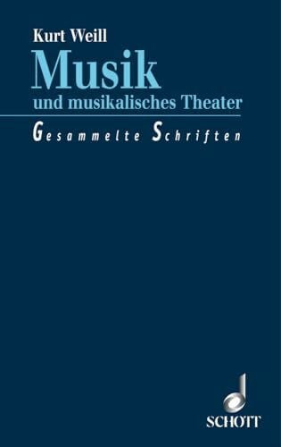 Weill, Kurt Musik und musikalisches Theater: Gesammelte Schriften. Mit einer Auswahl von Gesprächen und Interviews.