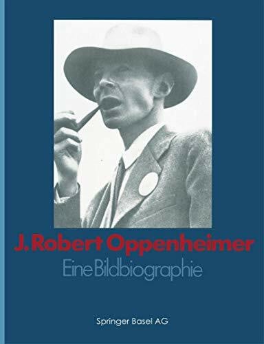 GOODCHILD J. Robert Oppenheimer: Eine Bildbiographie