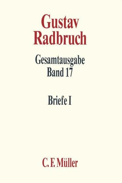 Spendel, Günter Gustav Radbruch Gesamtausgabe: Band 17: Briefe I: 1898-1918