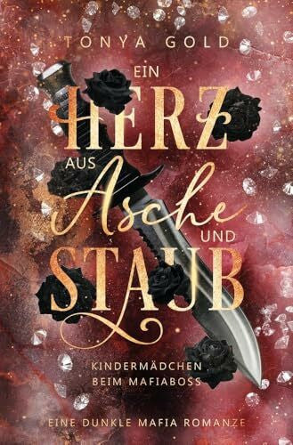 Gold, Tonya Ein Herz aus Asche und Staub: Kindermädchen beim Mafiaboss