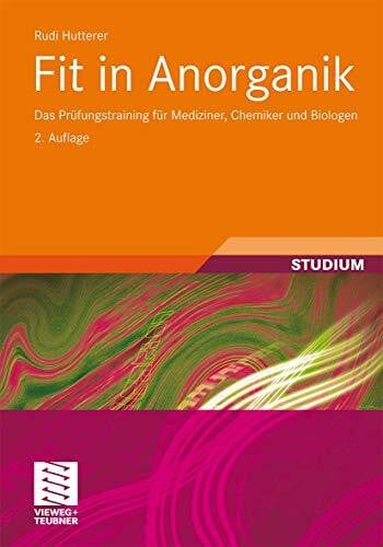 Hutterer, Rudi Fit in Anorganik: Das Prüfungstraining für Mediziner, Chemiker und Biologen (Studienbücher Chemie)