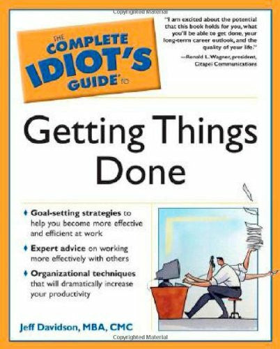 Davidson, Jeffrey P. The Complete Idiot's Guide to Getting Things Done