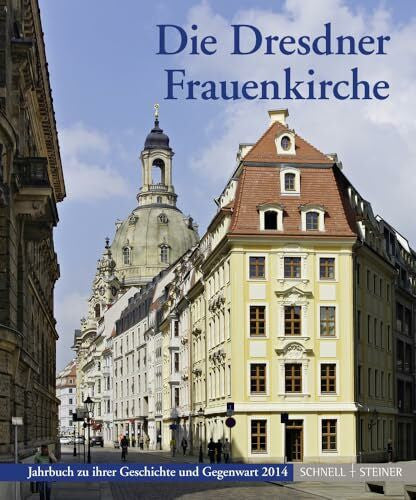 Stiftung Stiftung Frauenkirche Dresden Die Dresdner Frauenkirche: Jahrbuch zu ihrer Geschichte und Gegenwart 2014 (Jahrbuch Dresdner Frauenkirche)