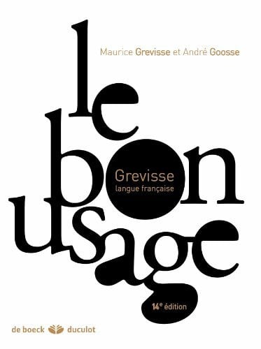 Goosse, Andre Le Bon Usage: Grammaire Francaise
