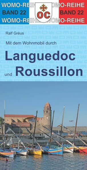 Gréus, Ralf Mit dem Wohnmobil durch Languedoc und Roussillon: Südfrankreich - von der Rhone bis zu den Pyrenäen (Womo-Reihe, Band 22)