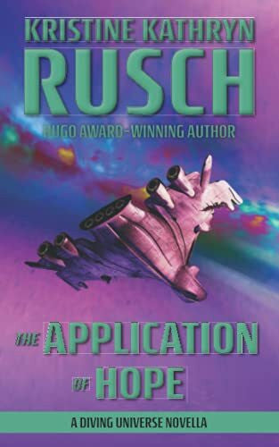 Rusch, Kristine Kathryn The Application of Hope: A Diving Universe Novella (The Diving Series, Band 4)