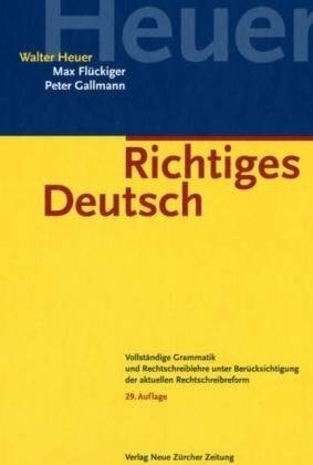 Gallmann, Peter Richtiges Deutsch: Vollständige Grammatik und Rechtschreiblehre unter Berücksichtigung der aktuellen Rechtschreibreform
