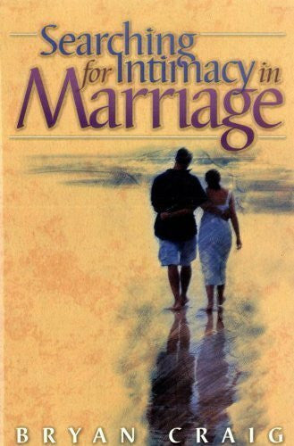 Craig, Bryan Searching For Intimacy In Marriage: The Role That Emotion Plays In Creating Understanding And Connectedness In Marriage