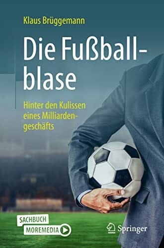 Brüggemann, Klaus Die FuÃballblase: Hinter den Kulissen eines Milliardengeschäfts
