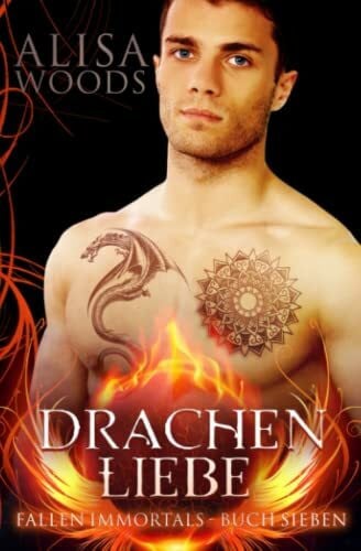 Drecker, Michael Drachenliebe (Fallen Immortals, Buch 7)