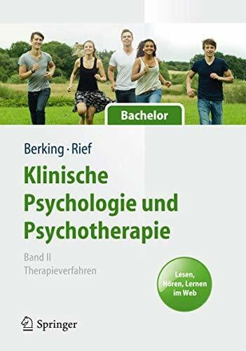 Rief, Winfried Klinische Psychologie und Psychotherapie für Bachelor: Band II: Therapieverfahren. Lesen, Hören, Lernen im Web (Springer-Lehrbuch, 5024, Band 5024)