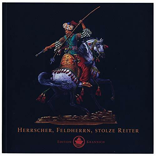 Krannich Egon und Andreas Krannich Herrscher, Feldherrn, Stolze Reiter - Bücher und Zinnminiaturen in der Edition Krannich