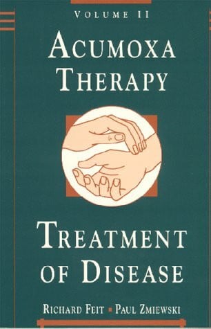 Feit, Richard Acumoxa Therapy: A Reference and Study Guide : The Treatement of Disease