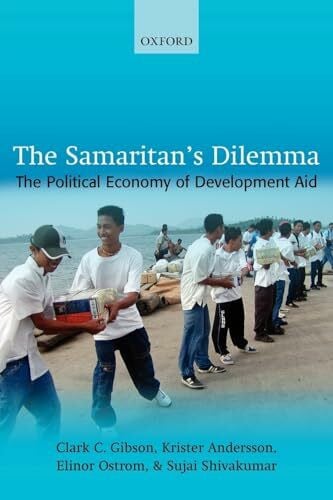 Shivakumar, Sujai The Samaritan's Dilemma: The Political Economy of Development Aid