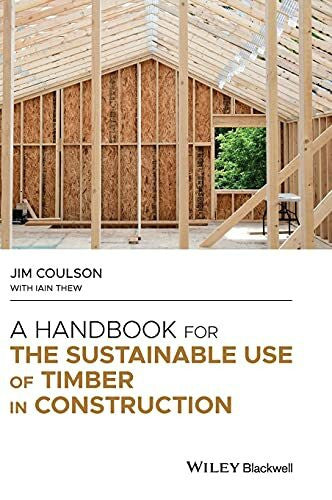 Coulson, Jim A Handbook for the Sustainable Use of Timber in Construction