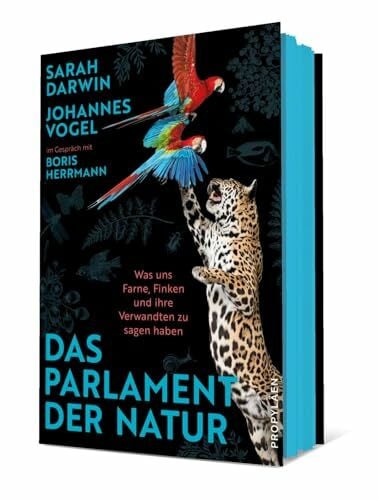 Friedrich, Bungert Das Parlament der Natur: Was uns Farne, Finken und ihre Verwandten zu sagen haben | Nichts ist politischer als die Natur â oder: Wie es gelingt, die Welt zu retten