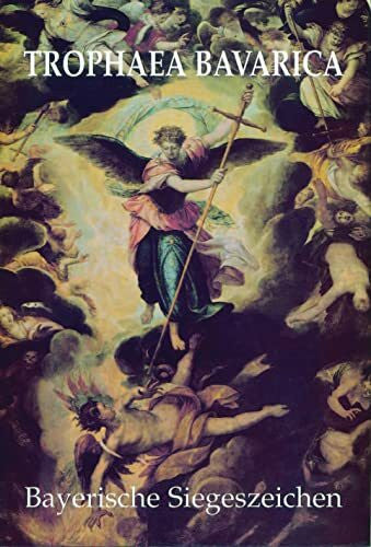 Claudia Wiener Trophaea Bavarica - Bayerische Siegeszeichen: Faksimilierter Nachdruck der Erstausgabe München 1597 mit Übersetzung und Kommentar (Jesuitica, Band 1)