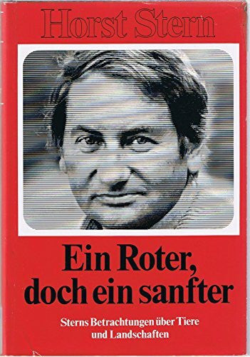 Stern, Horst: Ein Roter, doch ein sanfter. Sterns Betrachtungen über Tiere u. Landschaften