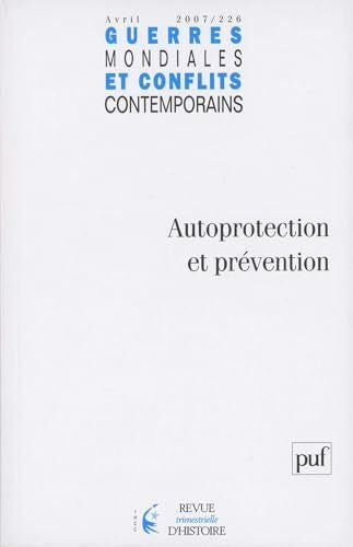 Collectif Guerres mondiales et conflits contemporains, N° 226, avril-juin 2 : Autoprotection et prévention