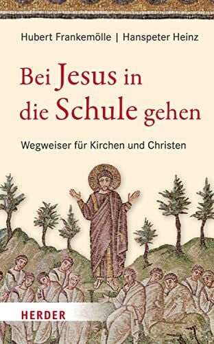Heinz, Hanspeter Bei Jesus in die Schule gehen: Wegweiser für Kirchen und Christen