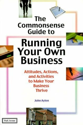 Aylen, John The Commonsense Guide to Running Your Own Business