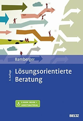 Bamberger, Günter G. Lösungsorientierte Beratung: Praxishandbuch. Mit E-Book Inside und Arbeitsmaterial