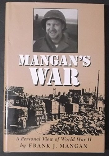 Mangan, Frank J. Mangan's War: A Personal View of World War II